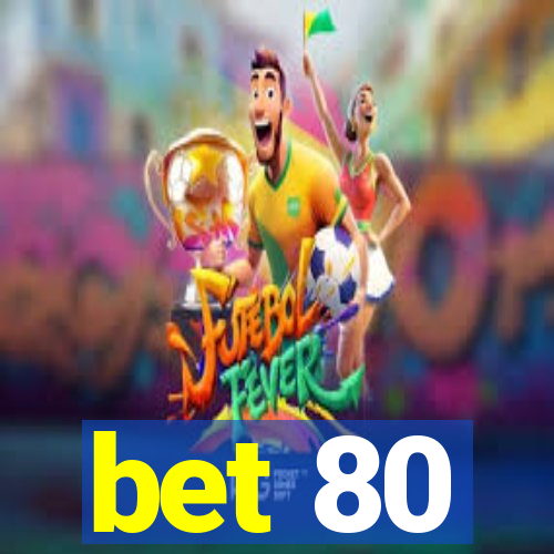 bet 80